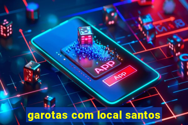 garotas com local santos